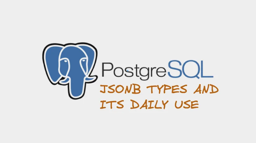 postgresql jsonb types and its daily use